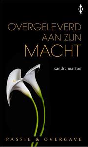 Sandra Marton Overgeleverd aan zijn macht -   (ISBN: 9789461993236)