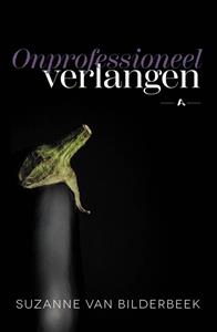 Suzanne van Bilderbeek Onprofessioneel verlangen -   (ISBN: 9789464820324)