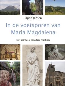 Ingrid Jansen In de voetsporen van Maria Magdalena -   (ISBN: 9789492632500)