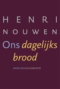 Henri Nouwen Ons dagelijks brood -   (ISBN: 9789089722683)
