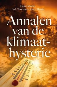 Dick Thoenes, Hans Labohm, Jeroen Hetzler Annalen van de Klimaathysterie -   (ISBN: 9789464870367)