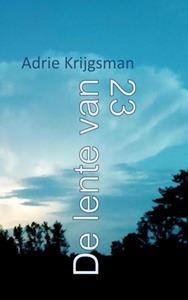 Adrie Krijgsman De lente van 23 -   (ISBN: 9789464809619)