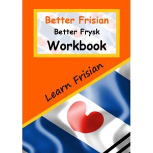Mijnbestseller B.V. Better Frisian Workbook ! Better Frysk Wurkboek ! The Frisian Language: Learn The Closest Language - Auke De Haan