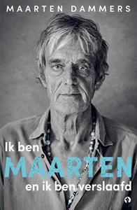 Maarten Dammers Ik ben Maarten en ik ben verslaafd -   (ISBN: 9789047688006)