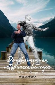 Yves Verbeeck De geheimen van ontspannen bewegen -   (ISBN: 9789493293366)