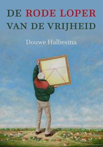 Douwe Halbesma De rode loper van de vrijheid -   (ISBN: 9789493288805)