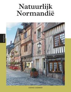 Dienke Cazemier Natuurlijk Normandië -   (ISBN: 9789493300804)