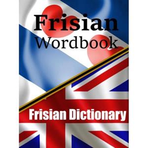 Mijnbestseller B.V. Frisian Wordbook ! Frysk Wurdboek ! A Frisian Dictionary ! Learn The Frisian Language - Auke De Haan