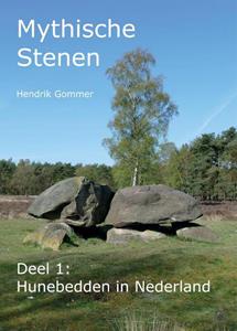 Hendrik Gommer Mythische Stenen Deel 1: Hunebedden in Nederland -   (ISBN: 9789083000688)