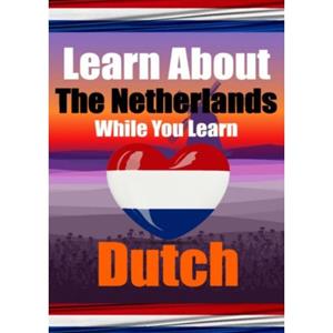 Mijnbestseller B.V. Learn 50 Things You Didn't Know About The Netherlands While You Learn Dutch ! Perfect For - Auke De Haan