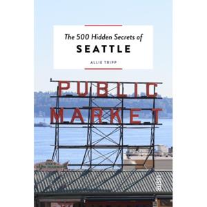 Luster Uitgeverij The 500 Hidden Secrets Of Seattle - The 500 Hidden Secrets - Allie Tripp