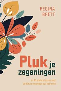 Regina Brett Pluk je zegeningen -   (ISBN: 9789043539869)
