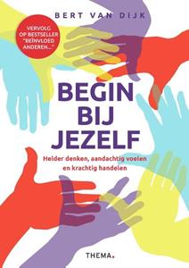 Bert van Dijk Begin bij jezelf -   (ISBN: 9789462723849)