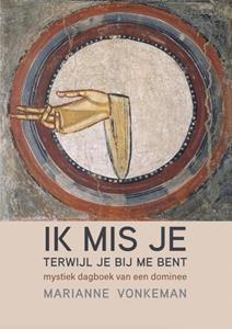 Marianne Vonkeman Ik mis Je terwijl Je bij me bent -   (ISBN: 9789493288577)
