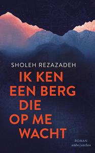 Sholeh Rezazadeh Ik ken een berg die op me wacht -   (ISBN: 9789026358692)