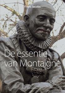 Frans Jacobs De essentie van Montaigne -   (ISBN: 9789492538291)