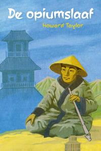 Howard Taylor De opiumslaaf -   (ISBN: 9789402909456)