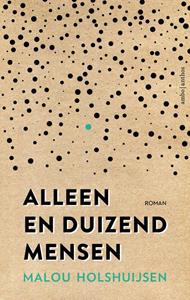 Malou Holshuijsen Alleen en duizend mensen -   (ISBN: 9789026358982)