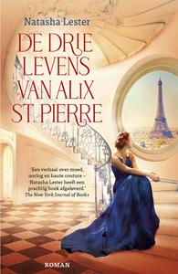 Natasha Lester De drie levens van Alix St. Pierre -   (ISBN: 9789026164576)