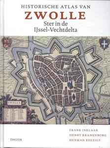 Frank Inklaar, Henry Kranenborg, Herman Reezigt Historische Atlas van Zwolle -   (ISBN: 9789068688566)