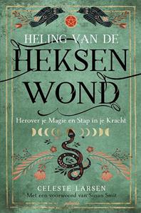 Celeste Larsen, Susan Smit Heling van de heksenwond -   (ISBN: 9789492412713)