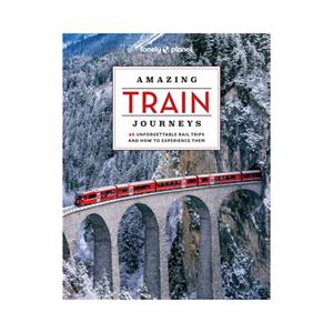 Lonely Planet Amazing Train Journeys (2nd Ed)