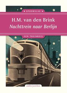 Ambo/Anthos B.V. Nachttrein Naar Berlijn - Spoorslag - Hans Maarten van den Brink
