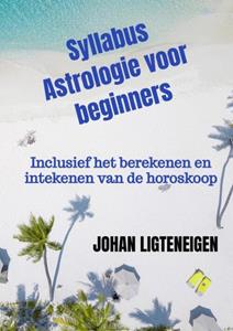 Johan Ligteneigen Syllabus Astrologie voor beginners -   (ISBN: 9789464925210)