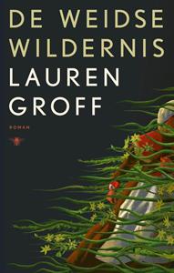 Lauren Groff De weidse wildernis -   (ISBN: 9789403130927)