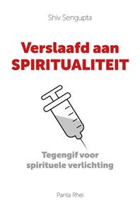 Shiv Sengupta Verslaafd aan spiritualiteit -   (ISBN: 9789088402630)