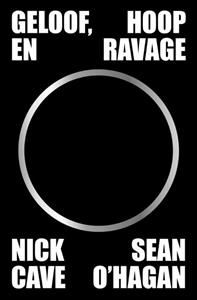 Nick Cave, Sean O'Hagan Geloof, hoop en ravage -   (ISBN: 9789043540520)