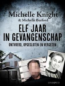 Michelle Burford, Michelle Knight Elf jaar in gevangenschap -   (ISBN: 9789493285637)