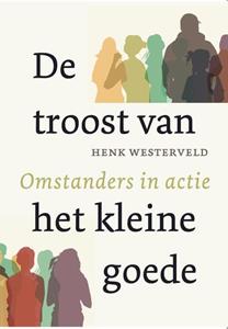 Henk Westerveld De troost van het kleine goede -   (ISBN: 9789493349025)