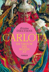 Kristien Dieltiens Carlota, de vrouw die rozen at -   (ISBN: 9789464946017)