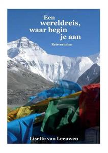 Lisette van Leeuwen Een wereldreis, waar begin je aan -   (ISBN: 9789464898132)