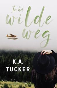 K.A. Tucker In het wilde weg -   (ISBN: 9789464820553)