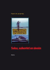 Frank Heul Salsa, suikerriet en sleeen -   (ISBN: 9789490495091)