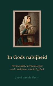 Joost van de Goor In Gods nabijheid -   (ISBN: 9789464929058)