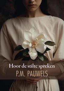 P.M. Pauwels Hoor de stilte spreken -   (ISBN: 9789464789126)