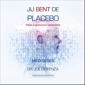 Joe Dr. Dispenza Jij bent de placebo meditaties -   (ISBN: 9789492665232)