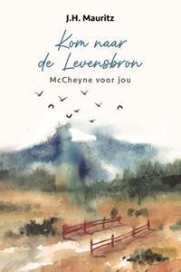 J.H. Mauritz Kom naar de Levensbron -   (ISBN: 9789402909388)
