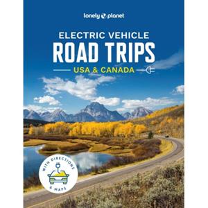 Lonely Planet Electric Vehicle Road Trips Usa & Canada (1st Ed)