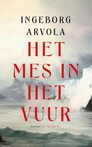 Ingrid Arvola Het mes in het vuur -   (ISBN: 9789403132136)