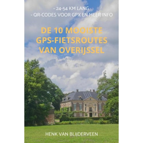 Mijnbestseller B.V. De 10 Mooiste Gps-Fietsroutes Van Overijssel - Henk van Blijderveen