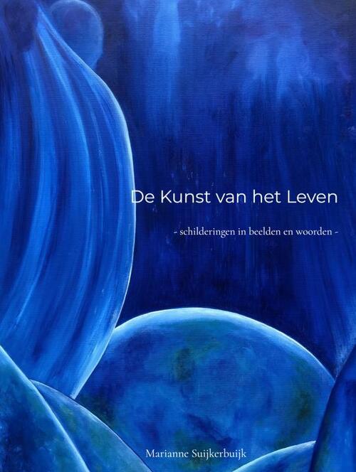 Marianne Suijkerbuijk De kunst van het leven -   (ISBN: 9789403733593)