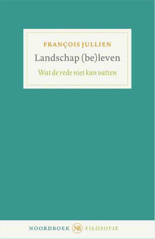 François Jullien Landschap (be)leven -   (ISBN: 9789464711981)