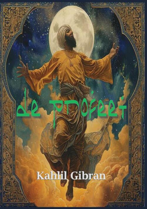 Kahlil Gibran De Profeet -   (ISBN: 9789464818536)