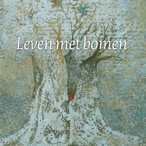 Maja Kooistra Leven met bomen -   (ISBN: 9789491557828)