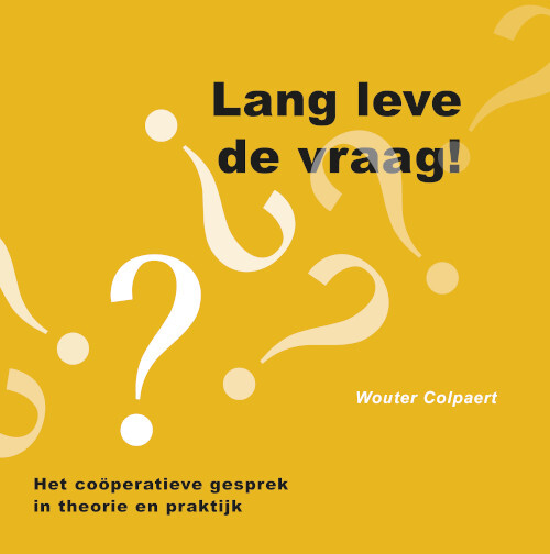 Wouter Colpaert Lang leve de vraag! -   (ISBN: 9789493171688)
