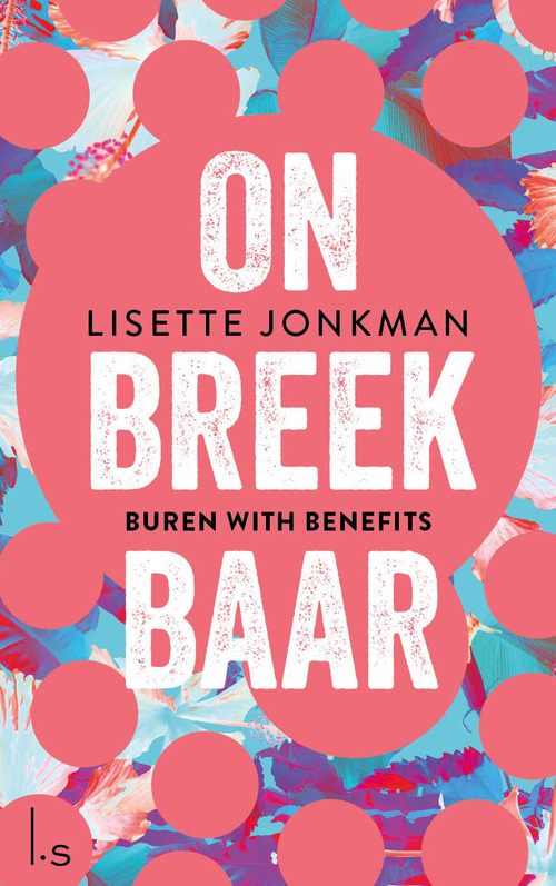 Lisette Jonkman Onbreekbaar - 1 - Buren with benefits -   (ISBN: 9789024583386)